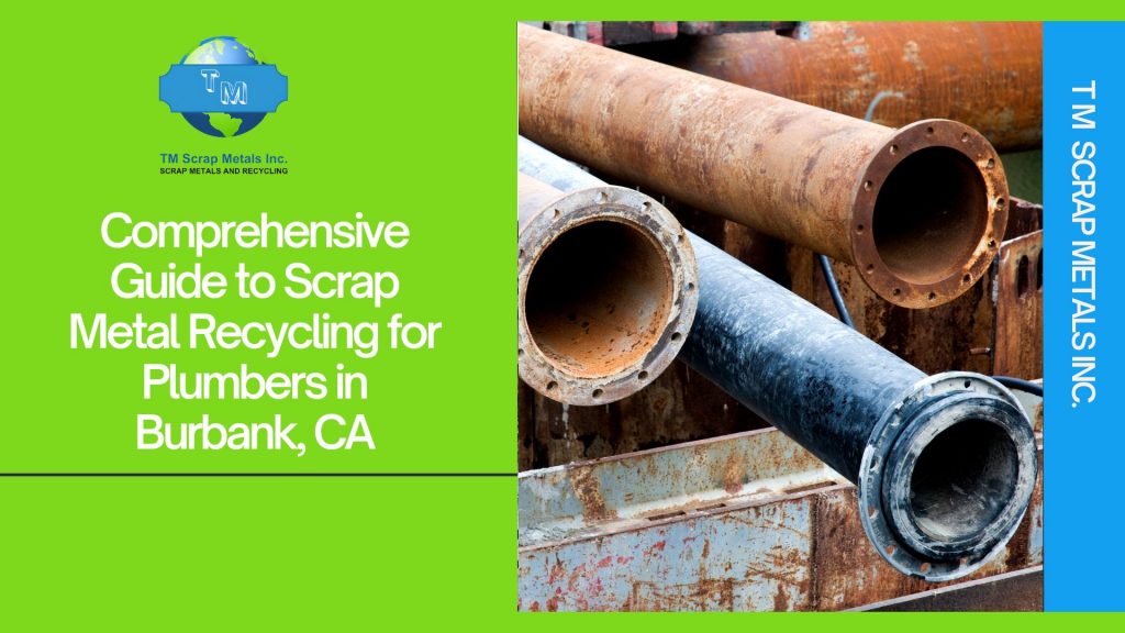 Scrap metal recycling for plumbers near Burbank 1 - TM SCRAP METALS