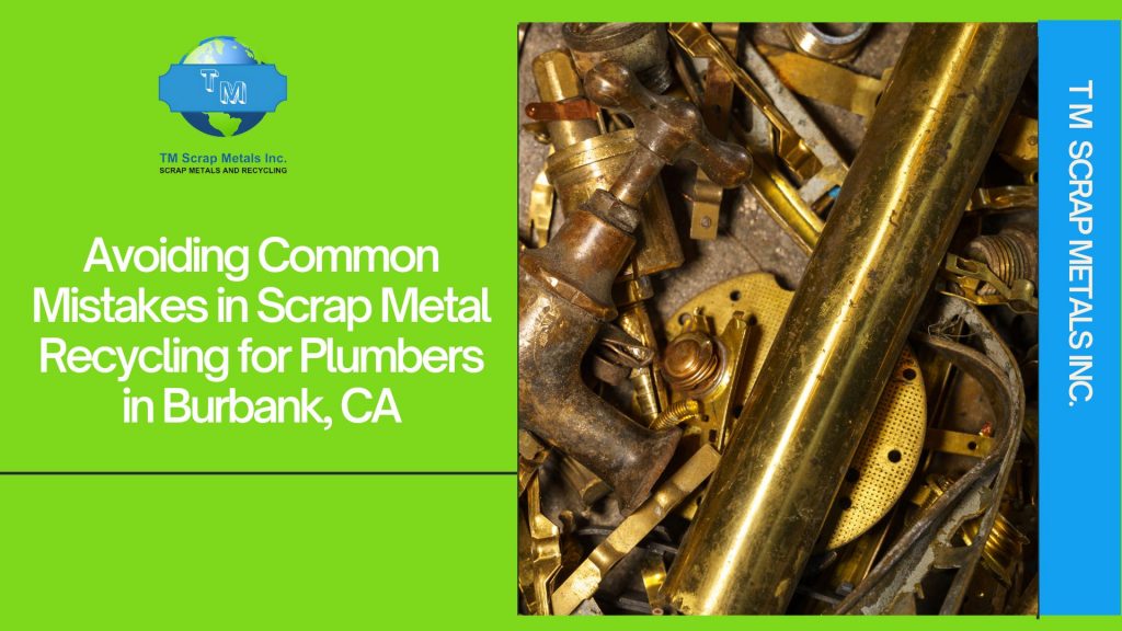 Scrap metal recycling for plumbers near Burbank 6 - TM SCRAP METALS