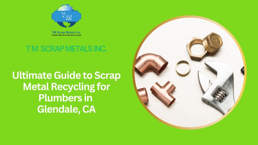 Scrap metal recycling for plumbers near Glendale 1 - TM Scrap Metals