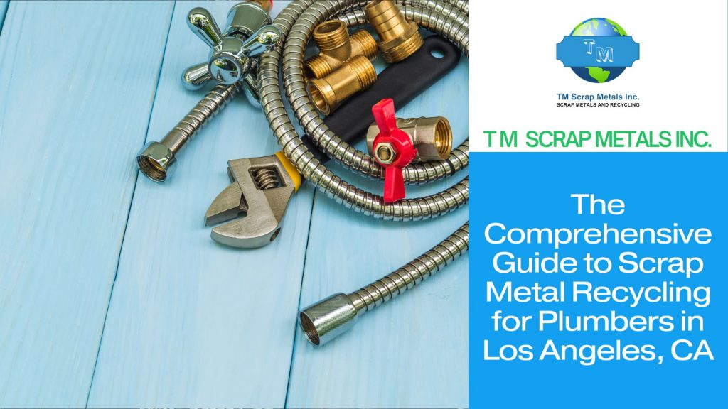 Scrap metal recycling for plumbers near Los Angeles 1 - TM Scrap Metal