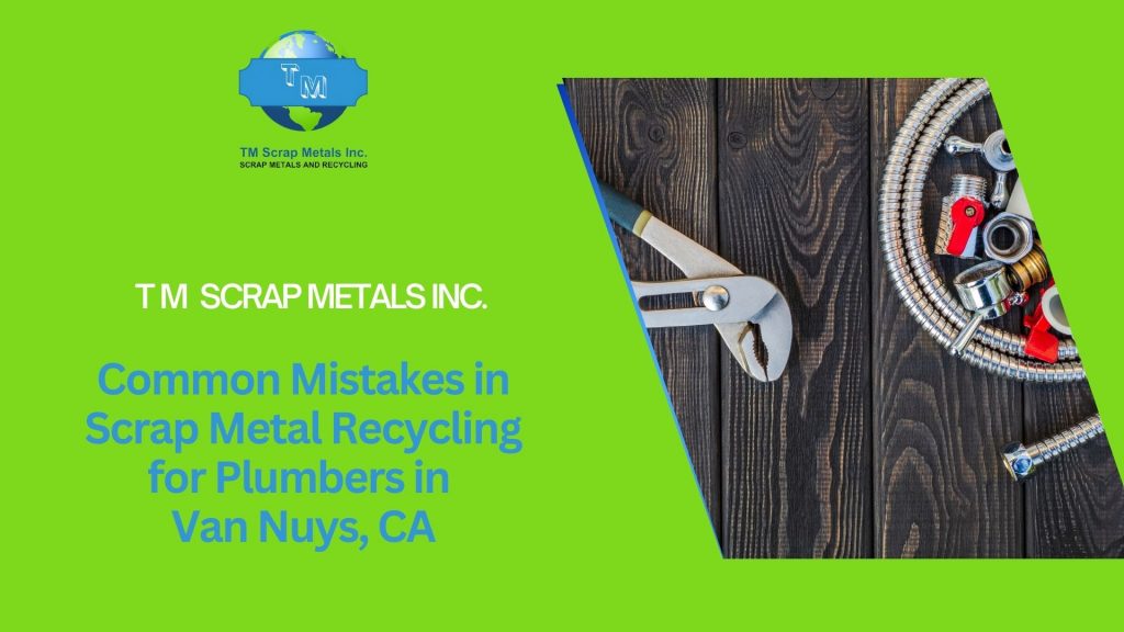 Scrap metal recycling for plumbers near Van Nuys 5 - TM Scrap Metals